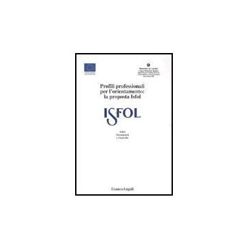 Profili Professionali Per L'orientamento: La Proposta Isfol - Isfol - Franco Angeli - 9788846450944
