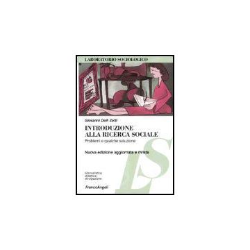 Introduzione Alla Ricerca Sociale. Problemi E Qualche Soluzione - Delli_zotti Giovanni - Franco Angeli - 9788846451231