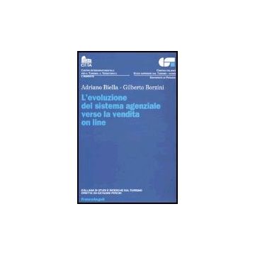 L' Evoluzione Del Sistema Agenziale Verso La Vendita On Line  - Biella Adriano; Borzini Gilberto - Franco Angeli - 9788846451606