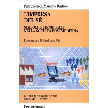 L' Impresa Del Se. Simboli E Significati Nella Societa' Postmoderna  - Rutelli Pietro; Bustreo Massimo - Franco Angeli - 9788846451644
