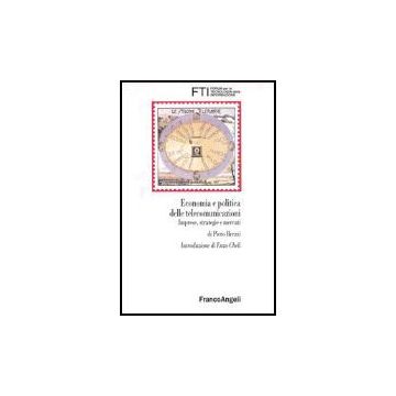 Economia E Politica Delle Telecomunicazioni. Imprese, Strategie E Mercati - Brezzi - Franco Angeli - 9788846451859