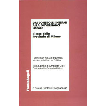 Dai Controlli Interni Alla Governance Locale. Il Caso Della Provincia Di Milano - Scognamiglio - Franco Angeli - 9788846451880