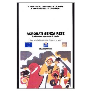 Acrobati Senza Rete. Professione Operatore Di Strada - Cooperativa Insieme Si Puo' - Franco Angeli - 9788846452504