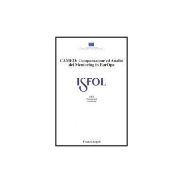 Cameo: Comparazione Ed Analisi Del Mentoring In Europa - Isfol - Franco Angeli - 9788846452924