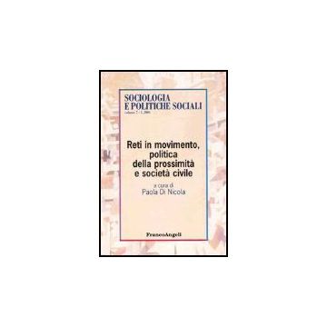 Reti In Movimento, Politica Della Prossimita' E Societa' Civile - Di Nicola - Franco Angeli - 9788846453013