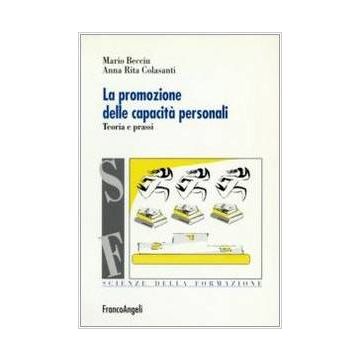La Promozione Delle Capacita' Personali. Teoria E Prassi  - Becciu Mario; Colasanti A. Rita - Franco Angeli - 9788846453372