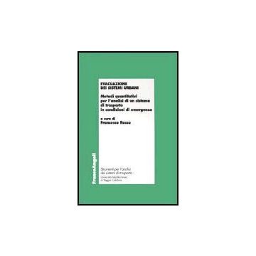 Evacuazione Dei Sistemi Urbani. Metodi Quantitativi Per L'analisi Di Un Sistema Di Trasporto In Condizioni Di Emergenza - Russo - Franco Angeli - 9788846453488