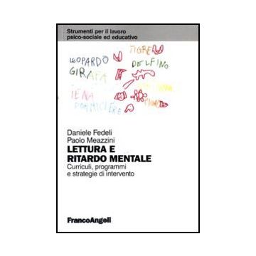 Lettura E Ritardo Mentale. Curriculi, Programmi E Strategie D'intervento - Fedeli; Meazzini - Franco Angeli - 9788846453556