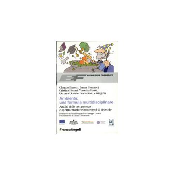 Ambiente: Una Formula Multidisciplinare. Analisi Delle Competenze E Sperimentazione In Percorsi Di Tirocinio - Biasetti; Ceranovi; Ferrari; Fossa; Orsini; Scaringella - Franco Angeli - 9788846453594