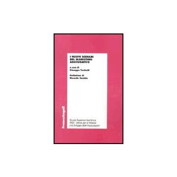 I Nuovi Scenari Del Marketing Assicurativo  - Turchetti - Franco Angeli - 9788846453631
