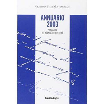 Annuario 2003. Attualita' Di Maria Montessori - Centro Studi Montessoriani - Franco Angeli - 9788846453976