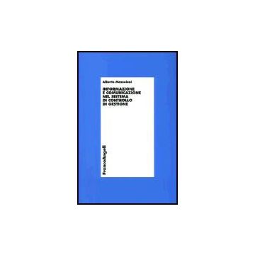 Informazione E Comunicazione Nel Sistema Di Controllo Di Gestione - Mazzoleni Alberto - Franco Angeli - 9788846454041