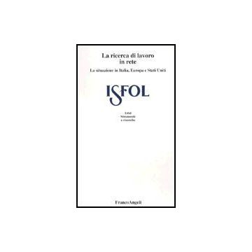 Ricerca Del Lavoro In Rete. I Comportamenti Dell'offerta Di Lavoro In Italia, (l Europa E Stati Uniti - Paliotta Achille P. - Franco Angeli - 9788846454065