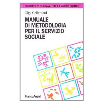 Manuale Di Metodologia Per Il Servizio Sociale - Cellentani Olga - Franco Angeli - 9788846454232