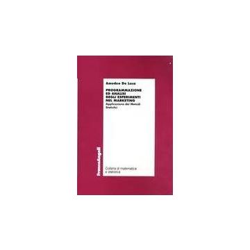 Programmazione Ed Analisi Degli Esperimenti Nel Marketing. Applicazione Dei Metodi Statistici - De Luca Amedeo - Franco Angeli - 9788846454805