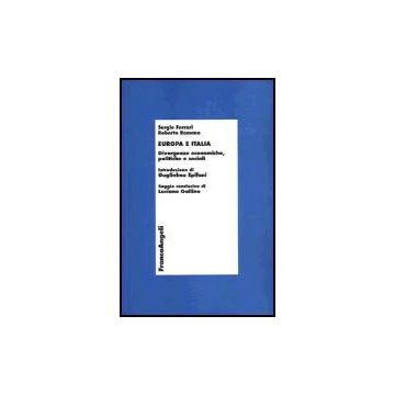 Europa E Italia. Divergenze Economiche, Politiche E Sociali - Ferrari Sergio; Romano Roberto - Franco Angeli - 9788846454836