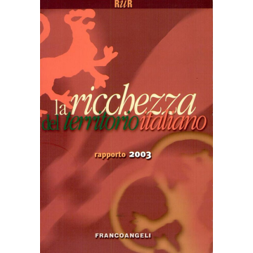 La Ricchezza Del Territorio Italiano. Rapporto 2003  - Rur - Franco Angeli - 9788846455109