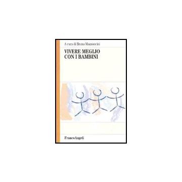 Vivere Meglio Con I Bambini - Mazzoncini - Franco Angeli - 9788846455178