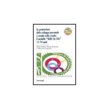 Promozione Dello Sviluppo Personale E Sociale Nella Scuola: Il Modello «skills ( For Life» 11-14 Anni. Con Cd-rom - Bertini; Braibanti; Gagliardi - Franco Angeli - 9788846455246