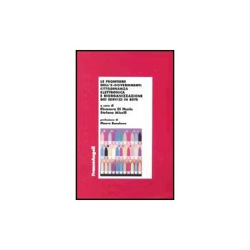 Frontiere Dell'e-government: Cittadinanza Elettronica E Riorganizzazione Dei (le Servizi In Rete - Di Maria; Micelli - Franco Angeli - 9788846455383