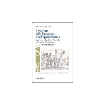 Il Contratto Nella Formazione E Nell'apprendimento. Esperienze Educative E  Didattiche Con L'analisi Transazionale - Favorini A. Maria - Franco Angeli - 9788846455390