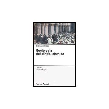Sociologia Del Diritto Islamico - Bettini Romano - Franco Angeli - 9788846455765