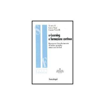 E-learning E Formazione Continua. Risorgeco: Il Trasferimento Di Buone Pratiche Attraverso La Fad - Stagi L. ; Vercelli G.  - Franco Angeli - 9788846456076