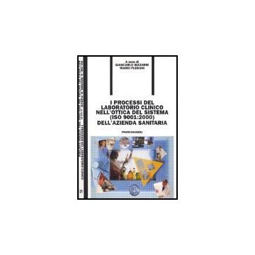 Processi Del Laboratorio Clinico Nell'ottica Del Sistema (iso 9001:2000) (i) Dell'azienda Sanitaria - Bizzarri Giancarlo; Plebani Mario - Franco Angeli - 9788846456342