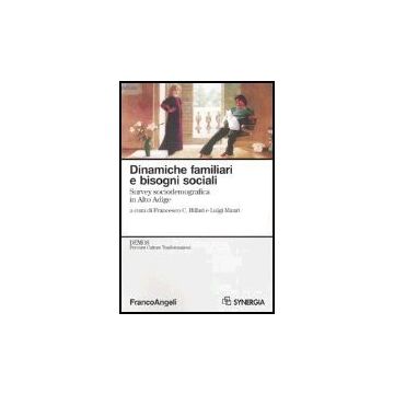 Dinamiche Familiari E Bisogni Sociali. Survey Sociodemografica In Alto Adige - Billari; Mauri - Franco Angeli - 9788846456366