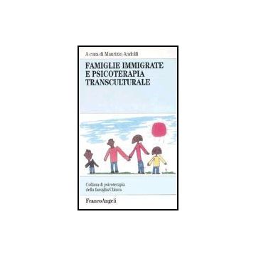 Famiglie Immigrate E Psicoterapia Transculturale - Andolfi - Franco Angeli - 9788846456397