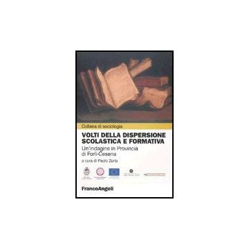 Volti Della Dispersione Scolastica E Formativa. Un'indagine In Provincia Di Forli-cesena - Zurla - Franco Angeli - 9788846456601