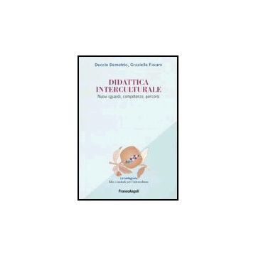 Didattica Interculturale. Nuovi Sguardi, Competenze, Percorsi - Demetrio Duccio; Favaro Graziella - Franco Angeli - 9788846457257