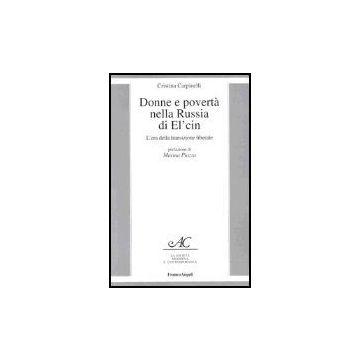 Donne E Poverta' Nella Russia Di El'cin. L'era Della Transizione Liberale - Carpinelli Cristina - Franco Angeli - 9788846457509