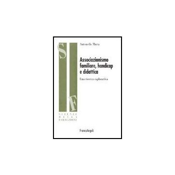 Associazionismo Familiare, Handicap E Didattica. Una Ricerca Esplorativa - Mura Antonello - Franco Angeli - 9788846457523