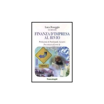 Finanza D'impresa Al Bivio - Baseggio Luca - Franco Angeli - 9788846457783