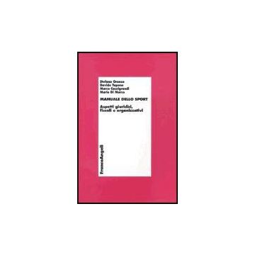 Manuale Dello Sport. Aspetti Giuridici, Fiscali E Organizzativi - Oronzo; Tupone; Caselgrandi; Di Marco - Franco Angeli - 9788846457950