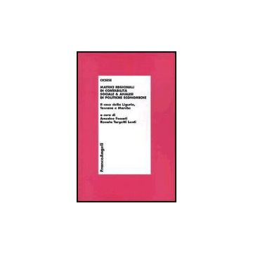 Matrici Regionali Di Contabilita' Sociale E Analisi Di Politiche Economiche. Il Caso Della Liguria, Toscana E Marche - Cicsese - Franco Angeli - 9788846458162
