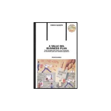 A Valle Del Business Plan. Cosa Bisogna Fare Dopo Aver Preparato Un Business Plan Per Renderlo Operativo. Con Cd-rom - Guzzetti Enrico - Franco Angeli - 9788846458230
