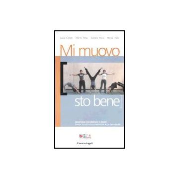 Mi Muovo Sto Bene. Benessere Movimento E Sport. Dalla Scuola Dell'infanzia Alla Superiore - Castelli; Pellai; Rocca; Vicini - Franco Angeli - 9788846458469