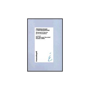 Personalizzare E Individualizzare. Strumenti Di Lavoro Per La Formazione - Bresciani; Callini - Franco Angeli - 9788846458834