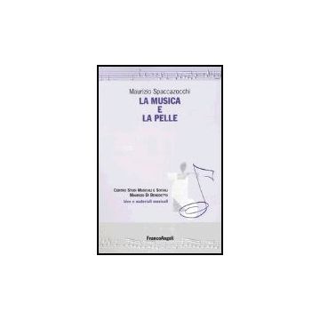 La Musica E La Pelle  - Spaccazocchi Maurizio - Franco Angeli - 9788846459091
