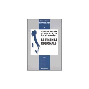 Osservatorio Finanziario Regionale La Finanza Regionale - Istituto Di Studi Sui Sistemi Regionali E Sulle Autonomie/cnr - Franco Angeli - 9788846459961
