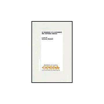 Le Regioni E Il Governo Del Settore Idrico  - Robotti - Franco Angeli - 9788846459978