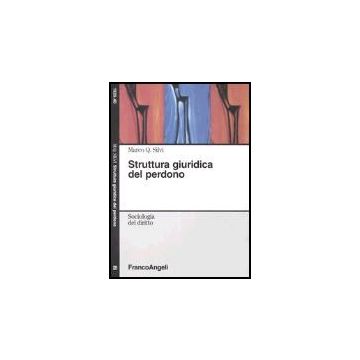 Struttura Giuridica Del Perdono - Silvi Marco Q. - Franco Angeli - 9788846460127