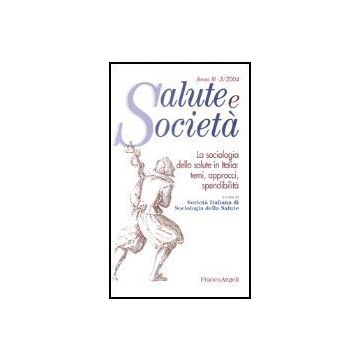 La Sociologia Della Salute In Italia: Temi, Approcci, Spendibilita'  - S.i.s.s.-societa' Italiana Di Sociologia Della Salute - Franco Angeli - 9788846460189