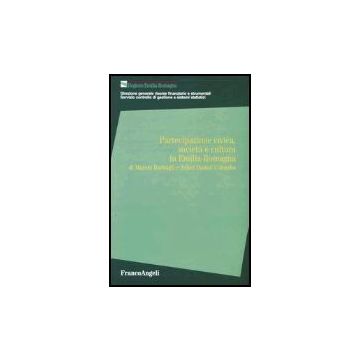 Partecipazione Civica, Societa' E Cultura In Emilia Romagna - Regione Emilia-romagna - Franco Angeli - 9788846460356
