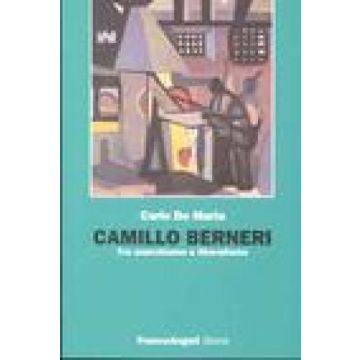Camillo Berneri. Tra Anarchismo E Liberalismo - De Maria Carlo - Franco Angeli - 9788846460417