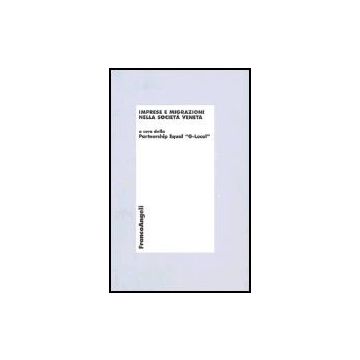 Imprese E Migrazioni Nella Societa' Veneta - Partnership Equal G-local - Franco Angeli - 9788846460806