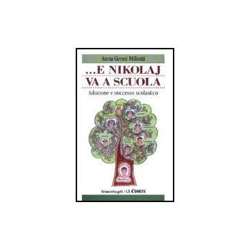 E Nikolaj Va A Scuola. Adozione E Successo Scolastico - Miliotti - Franco Angeli - 9788846461377