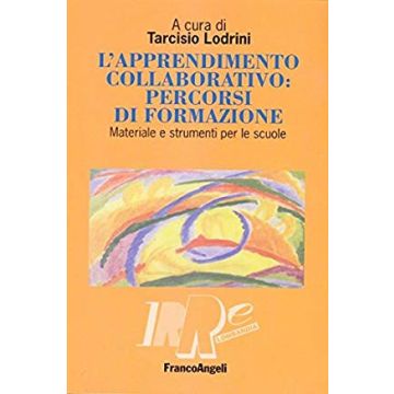Apprendimento Collaborativo: Percorsi Di Formazione. Materiale E Strumenti Per ( Le Scuole - Lodrini - Franco Angeli - 9788846461834